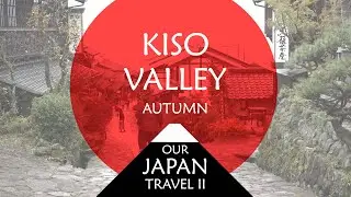 Kiso Valley - 7 of 9 - Our Japan Travel II [4K]