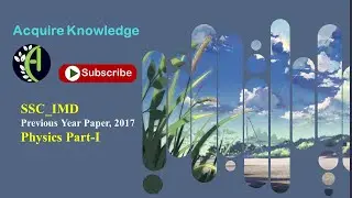 SSC IMD Scientific Assistant 2022 I Previous Year Question Solution, 2017 Part-I Detail Explanation
