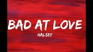 Halsey - Bad At Love (Lyrics)
