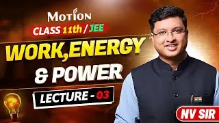 Work,Energy & Power (Lecture 03) - JEE Preparation | NV Sir | JEE English Lecture #nvsir #wpe