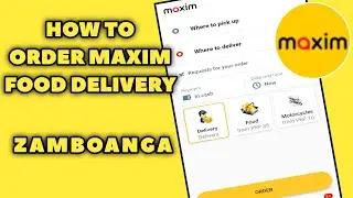 How to Order Maxim Food delivery Zamboanga City | Maxim Pabili paDeliver 2022