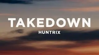 Huntrix - Takedown (Lyrics) KPop Demon Hunters