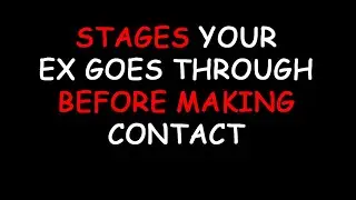 Stages Your Ex Goes Through Before Making Contact (Podcast 632)