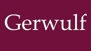 How to Pronounce ''Gerwulf'' Correctly in German
