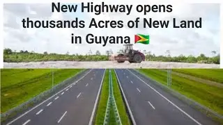 New Highway paving the way for more Land in Guyana 🇬🇾 