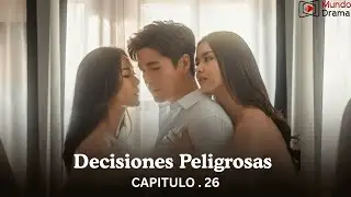 Decisiones Peligrosas - Cap&iacute;tulo 26 | Enga&ntilde;o, Celos y Destrucci&oacute;n