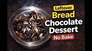 Leftover Bread Chocolate Dessert | Easy No-Bake Recipe at Home