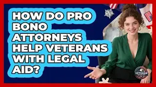 How Do Pro Bono Attorneys Help Veterans With Legal Aid? - Veteran Community Guide