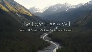 The Lord Has A Will [Lyric Video]