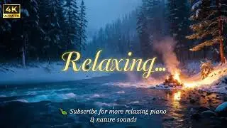 Peaceful Piano Music ❄️ Winter Forest River & Campfire | Deep Relaxation, Sleep, St