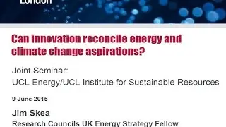 'Can innovation reconcile energy and climate change aspirations?' by Professor Jim Skea