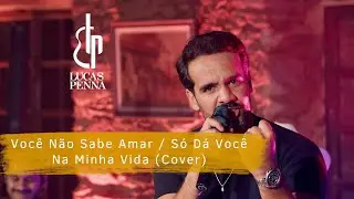 Voc&ecirc; N&atilde;o Sabe Amar / S&oacute; D&aacute; Voc&ecirc; Na Minha Vida (Cover) | Lucas Penna Oficial (Ao Vivo) 🎶