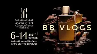 UAE Arabs OUD & PERFUME EXHIBITION | BB VLOGS | LIFE IN ABUDHABI #emirates #perfume