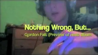Nothing Wrong, But...   - Gordon Falt