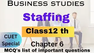 Business studies | Staffing | Chapter 6 |  class 12th | list of important MCQ'S and questions |