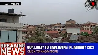 BREAKING NEWS : GOA LIKELY TO HAVE RAINS IN JANUARY 2021 , Click to Know More | Goa News | Goa |