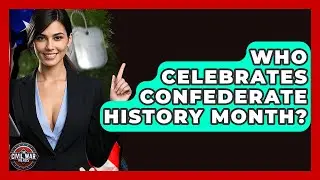 Who Celebrates Confederate History Month? - The Civil War Nerds