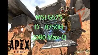 APEX Legends on MSI GS75 Stealth RTX 2080 Max Q Core i7-8750H Test