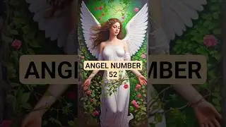 Angel Number 52 Meaning: Embrace Change, Adventure & Personal Growth