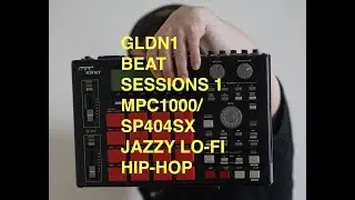 GLDN1 BEAT SESSIONS.1 MPC1000/SP404SX/JAZZY LOFI HIPHOP