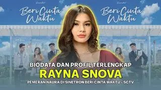 Intip Profil dan Biodata Rayna Snova, Pemeran Naura di Sinetron Beri Cinta Waktu SCTV