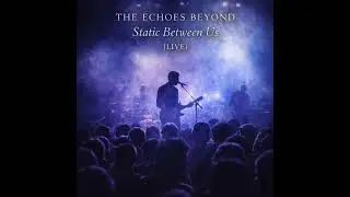 Live, Static Between Us