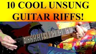 10 COOL UNSUNG GUITAR RIFFS!