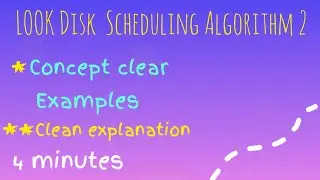 LOOK disk Scheduling Algorithm 2 - under 4 minutes