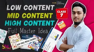 KDP Low Mid High Content Full Master Idea । KDP Free Mega Course । Class - 7 । SMJ Graphics