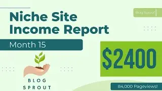 Month 15 Niche Site Income Report: $2400 with over 80,000 Pageviews