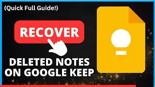 How to Recover Deleted Notes on Google Keep | Step-by-Step Guide to Restore Your Notes