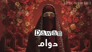 Dawam | دوام - Arabic Techno House Mix 2025 | Deep House | Arabic Sufi Vibes