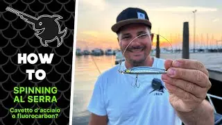 SPINNING AL SERRA - Cavetto d'acciaio o Fluorocarbon? - HOW TO 👨&zwj;🏫