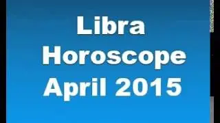 Libra Horoscope April 2015