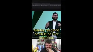 Gaules reagindo ao mch na Riot