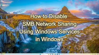 How to Disable SMB Network Sharing Using Windows Services in Windows