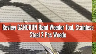 Review GANCHUN Hand Weeder Tool, Stainless Steel 2 Pcs Weeder Tool for Garden and Farm,Weeding Tool