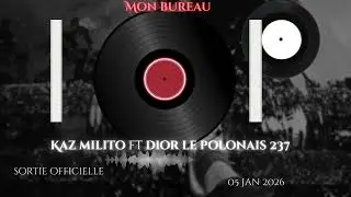 KAZ MILITO_-_ MON BUREAU_-_ft DIOR LE POLONAIS 237 ( official video)