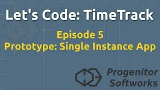 Let's Code: TimeTrack, Episode 5, Single Instance Prototype