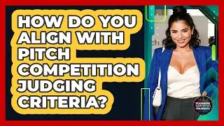How Do You Align With Pitch Competition Judging Criteria? - Founders Supporting Founders