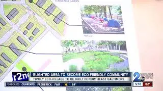 Blighted area in Northeast Baltimore to become eco-friendly community