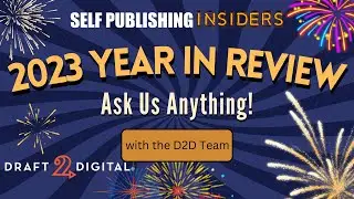 Draft2Digital's 2023 Year in Review | Self Publishing Insiders 158