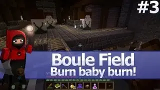 Minecraft; Boule Field: Burn baby burn! (Ep.03)