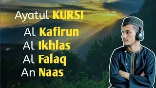 The Power of Aayat ul Kursi & 4 Quls