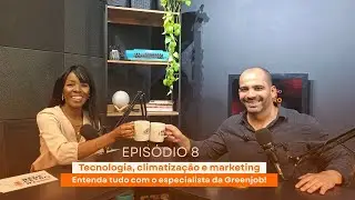 Tecnologia, climatização e marketing, entenda tudo com o especialista da Greenjob