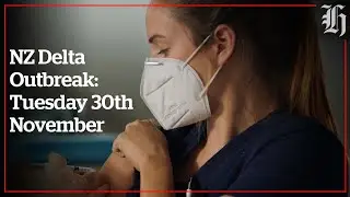 Focus: NZ Delta Outbreak | Monday 30th November Wrap | nzherald.co.nz