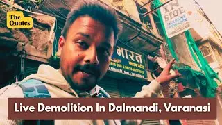 Watch Live Demolition In Varanasi&rsquo;s Dalmandi - Ground Report by Aakash | Bulldozer | Yogi Adityanath