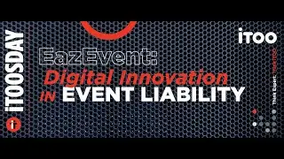 iTOOsday:  EazEvent - Digital Innovation in Event Liability