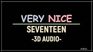 VERY NICE - SEVENTEEN (3D Audio)