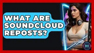 What Are SoundCloud Reposts? - Electronic Mix Masters